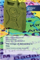 The mirage of democracy in Iraq: Political tensions and lack of security 6138928059 Book Cover