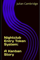 Nightclub Entry Token System: A Kanban Story B0CPBXM2TX Book Cover