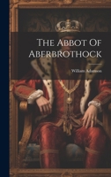The Abbot Of Aberbrothock 0343484366 Book Cover
