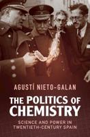 The Politics of Chemistry: Science and Power in Twentieth-Century Spain 1108482430 Book Cover