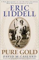 Eric Liddell: Pure Gold : A New Biography of the Olympic Champion Who Inspired Chariots of Fire 1572931302 Book Cover