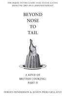 Beyond Nose to Tail: A Kind of British Cooking: Part II 1596914149 Book Cover