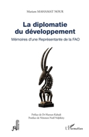 La diplomatie du développement: Mémoires d’une Représentante de la FAO (Al-Mouna) (French Edition) 2336607344 Book Cover