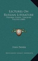 Lectures On Russian Literature: Pushkin, Gogol, Turgenef, Tolstoy (1889) 1512291242 Book Cover