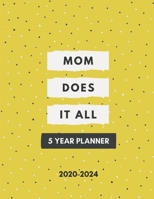 2020-2024 Five Year Planner Mom Does It All: Monthly Goals Agenda Schedule Organizer; 60 Months Calendar; Appointment Diary Journal With Address Book, Password Log, Notes, Julian Dates & Inspirational 1692397265 Book Cover