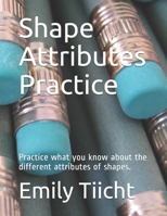 Shape Attributes Practice: Practice what you know about the different attributes of shapes. B096TN9CZQ Book Cover