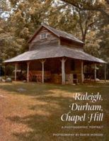 Raleigh, Durham, Chapel Hill: A Photographic Portrait 1885435673 Book Cover