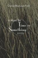It Must Be Time for Something 1886157863 Book Cover