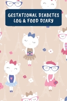 Gestational Diabetes Log & Food Diary: Daily Food Journal And Blood Sugar Logbook - Cats 1700084585 Book Cover