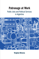 Patronage at Work: Public Jobs and Political Services in Argentina 100907735X Book Cover