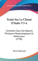 Traite Sur Le Climat D'Italie V3-4: Considere Sous Ses Raports Phisiques Meteorologiques Et Medicinaux (1798) 1168157633 Book Cover