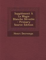 Suppl�ment � La Magie Blanche D�voil�e 0353685321 Book Cover