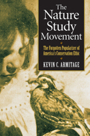 The Nature Study Movement: The Forgotten Popularizer of America's Conservation Ethic 070061673X Book Cover