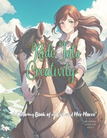 "Ride Into Creativity: A Coloring Book of a Girl and Her Horse" coloring book for adult B0CVLB48XP Book Cover