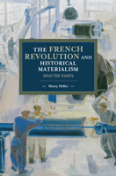 The French Revolution and Historical Materialism: Selected Essays 1608469956 Book Cover