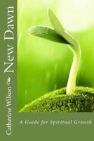 New Dawn: A Guide for Spiritual Growth 1542442133 Book Cover