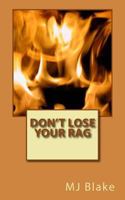 Don't Lose Your Rag: When everything is chaotic and you feel stressed, keep your cool 1540629082 Book Cover