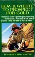 How and where to prospect for gold 0830611592 Book Cover