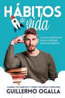 H�bitos de vida: Cambia tus h�bitos, y ver�s tus metas cumplirse 1097551407 Book Cover