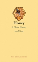 Honey: A Global History 1780237332 Book Cover