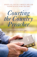 Courting the Country Preacher : Four Stories of Faith, Hope ... and Falling in Love 1420526200 Book Cover
