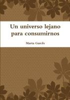 Un universo lejano para consumirnos 1326883720 Book Cover