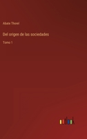 Del origen de las sociedades: Tomo 1 3368109812 Book Cover