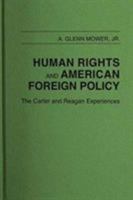 Human Rights and American Foreign Policy: The Carter and Reagan Experiences (Studies in Human Rights) 0313250820 Book Cover
