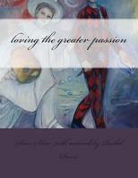 loving the greater passion 1481152661 Book Cover