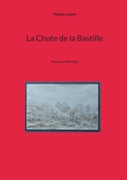 La Chute de la Bastille: Mythes et Réalités (French Edition) 2322617423 Book Cover