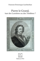 Pierre Le Grand: Tsar des Lumières ou des Ténèbres (French Edition) (Kronos) 291723265X Book Cover