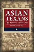 Asian Texans: Our Histories and Our Lives 1984035991 Book Cover