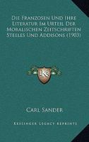 Die Franzosen Und Ihre Literatur Im Urteil Der Moralischen Zeitschriften Steeles Und Addisons (1903) 116109170X Book Cover