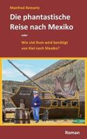 Die phantastische Reise nach Mexiko: Wie viel Rum wird benötigt von Kiel nach Mexiko 3735720617 Book Cover