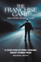 The Franchise Game and Other Ghostly Tales B0CLQJT1QP Book Cover