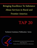 Bringing Excellence To Substance Abuse Services in Rural And Frontier America 130414691X Book Cover