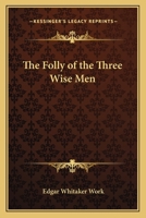 The Folly of the Three Wise Men 1162750812 Book Cover