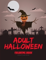 Adult Halloween Coloring Book: Drawing Pages for the special time with horror ghost in variety character, creativity, mind relaxation. 1701009013 Book Cover