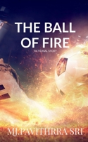 The Ball of Fire: Fiction World B09NXR4F1C Book Cover