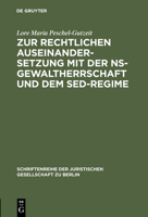 Zur Rechtlichen Auseinandersetzung Mit Der NS-Gewaltherrschaft Und Dem sed-Regime: Aoeberarbeitete Und Erganzte Fassung Eines Vortrages Gehalten VOR D ... der Juristischen Gesellschaft Zu Berlin) 3110149974 Book Cover