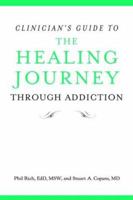 Clinician's Guide to The Healing Journey Through Addiction: A Journal for Recovery and Self-Renewal 0471382159 Book Cover