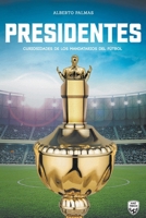 Presidentes: curiosidades de los mandatarios del fútbol 9878943224 Book Cover