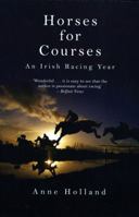 Horses for Courses: An Irish Racing Year 1845962990 Book Cover