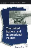 The United Nations and International Politics (Studies in Contemporary History) 0312228252 Book Cover