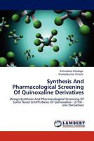 Synthesis And Pharmacological Screening Of Quinoxaline Derivatives: Design,Synthesis And Pharmacological Screening Of Some Novel Schiff's Bases Of Quinoxaline - 2(1H) - one Derivatives 3845432624 Book Cover