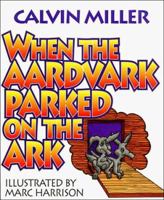 When the Aardvark Parked on the Ark 0849936993 Book Cover