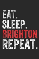 Eat Sleep Brighton Repeat UK United Kingdom Great Britain British Notebook City Gift: Lined Notebook / Journal Gift, Brighton, 120 Pages, 6 x 9 ... The Diary of, First names, Diary to Writ 1675802556 Book Cover