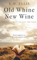 Old Whine, New Wine (Encouragement) B0CKTYJTH3 Book Cover