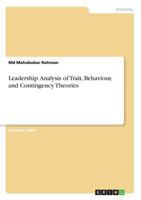Leadership. Analysis of Trait, Behaviour, and Contingency Theories 3668353654 Book Cover