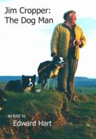 Jim Cropper: The Dog Man 1858290651 Book Cover
